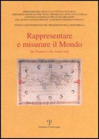 Rappresentare e misurare il mondo. Da Vespucci alla modernità  - Libro Polistampa 2009 | Libraccio.it