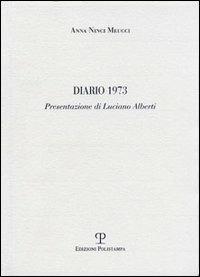 Diario 1973 - Anna Ninci Meucci - Libro Polistampa 2004 | Libraccio.it