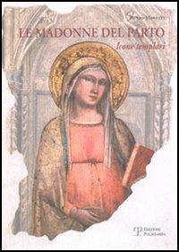 Le Madonne del Parto. Icone templari - Renzo Manetti - Libro Polistampa 2005 | Libraccio.it