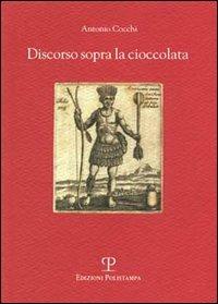 Discorso sopra la cioccolata - Antonio Cocchi - Libro Polistampa 2006 | Libraccio.it