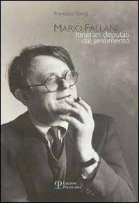 Mario Fallani. Itinerari deputati dal sentimento - Francesca Sborgi - Libro Polistampa 2005 | Libraccio.it
