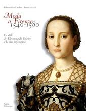 Moda a Firenze 1540-1580. Lo stile di Eleonora di Toledo e la sua influenza. Ediz. italiana e inglese