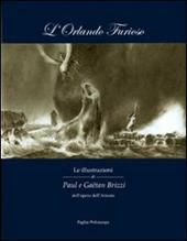 L'Orlando furioso. Le illustrazioni di Paul e Gaëtan Brizzi dell'opera dell'Ariosto