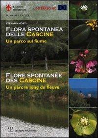 Flora spontanea delle Cascine. Un parco sul fiume. Ediz. italiana e francese - Stefano Mosti - Libro Polistampa 2015 | Libraccio.it