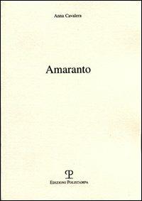 Amaranto - Anna Cavalera - Libro Polistampa 2005 | Libraccio.it