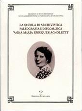 La Scuola di archivistica, paleografia e diplomatica «Anna Maria Enriques Agnoletti»