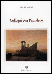 Colloqui con Pirandello - Elio Providenti - Libro Polistampa 2006 | Libraccio.it