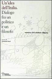 Un' idea dell'Italia. Dialogo fra un politico e un filosofo