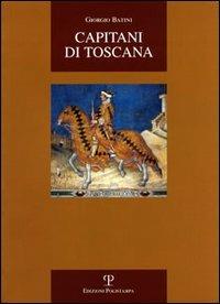 Capitani di Toscana - Giorgio Batini - Libro Polistampa 2009, La storia raccontata | Libraccio.it