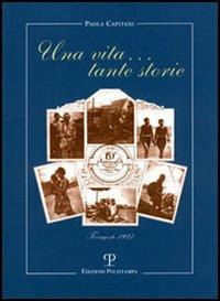 Una vita... tante storie - Paola Capitani - Libro Polistampa 2005 | Libraccio.it