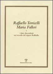 Raffaello Torricelli Maria Falleri e i loro discendenti nel ricordo del nipote Raffaello