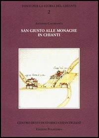 San Giusto alle monache in Chianti - Antonio Casabianca - Libro Polistampa 2005, Fonti per la storia del Chianti | Libraccio.it