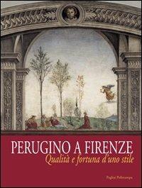 Perugino a Firenze. Qualità e fortuna d'uno stile. Catalogo della mostra (Firenze, 8 ottobre 2005-8 gennaio 2006)  - Libro Polistampa 2008, Pagliai Polistampa | Libraccio.it