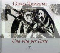 Gino Terreni. Una vita per l'arte  - Libro Polistampa 2012 | Libraccio.it