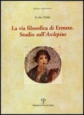 La via filosofica di Ermete. Studio sull'Asclepius