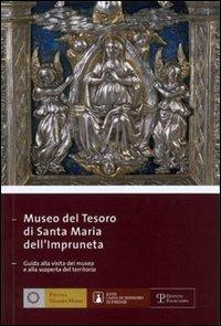 Museo del tesoro di Santa Maria dell'Impruneta. Guida alla visita del museo e alla scoperta del territorio. Ediz. italiana e inglese  - Libro Polistampa 2007, Piccoli grandi musei | Libraccio.it