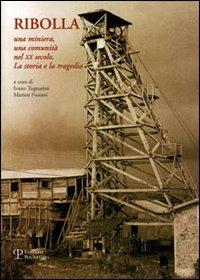 Ribolla, una miniera una comunità nel XX secolo. La storia, la tragedia  - Libro Polistampa 2005, Nuove ricerche di storia. Serie II | Libraccio.it
