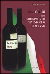 I pionieri del Risorgimento vitivinicolo italiano