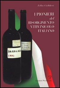 I pionieri del Risorgimento vitivinicolo italiano - Zeffiro Ciuffoletti - Libro Polistampa 2007 | Libraccio.it