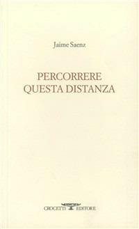 Percorrere questa distanza - Jaime Saenz - Libro Crocetti 2013, Lèkythos | Libraccio.it