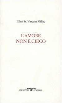 L' amore non è cieco - Edna St. Vincent Millay - Libro Crocetti 2001, Lèkythos | Libraccio.it
