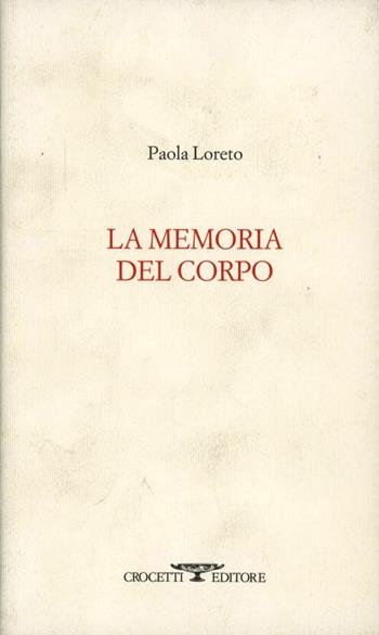 La memoria del corpo - Paola Loreto - Libro Crocetti 2007, Aryballos | Libraccio.it