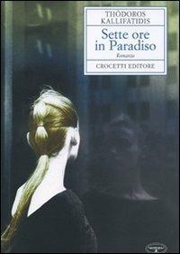 Sette ore in paradiso - Thòdoros Kallifatidis - Libro Crocetti 2010, Aristea | Libraccio.it