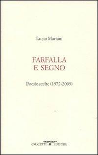 Farfalla e segno. Poesie scelte 1972-2009 - Lucio Mariani - Libro Crocetti 2010, Aryballos | Libraccio.it