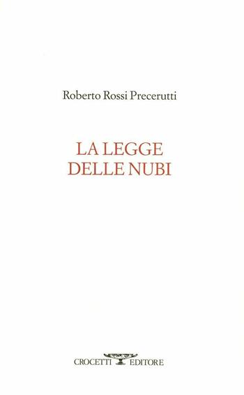 La legge delle nubi - Roberto Rossi Precerutti - Libro Crocetti 2012, Aryballos | Libraccio.it