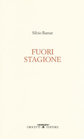 Fuori stagione - Silvio Ramat - Libro Crocetti 2018, Aryballos | Libraccio.it