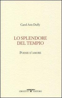 Lo splendore del tempio. Poesie d'amore. Testo inglese a fronte - Carol Ann Duffy - Libro Crocetti 2012, Lèkythos | Libraccio.it