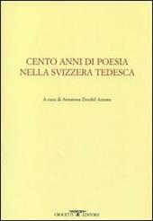 Cento anni di poesia nella Svizzera tedesca. Testo tedesco a fronte