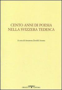 Cento anni di poesia nella Svizzera tedesca. Testo tedesco a fronte  - Libro Crocetti 2014, Saggi | Libraccio.it
