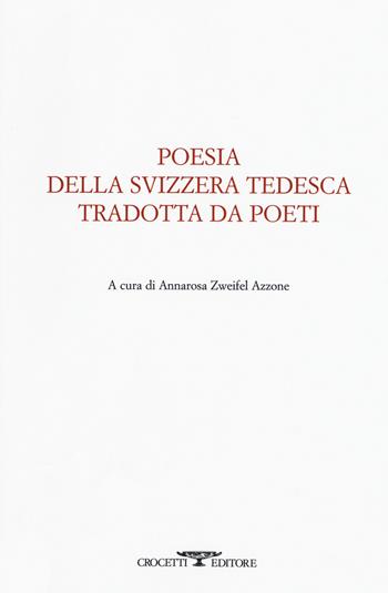 Poesia della svizzera tedesca tradotta da poeti. Testo tedesco a fronte  - Libro Crocetti 2019, Saggi | Libraccio.it