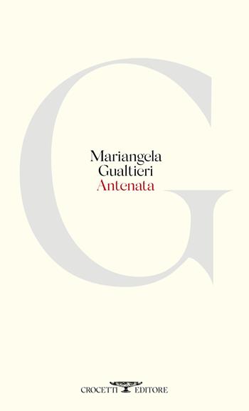 Antenata - Mariangela Gualtieri - Libro Crocetti 2020 | Libraccio.it