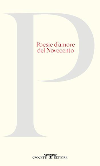Poesie d'amore del Novecento  - Libro Crocetti 2020 | Libraccio.it