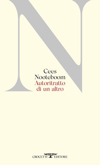 Autoritratto di un altro. Testo originale a fronte - Cees Nooteboom - Libro Crocetti 2021 | Libraccio.it