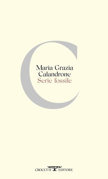 Serie fossile - Maria Grazia Calandrone - Libro Crocetti 2020 | Libraccio.it
