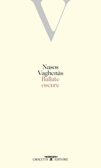Ballate oscure - Nasos Vaghenàs - Libro Crocetti 2021 | Libraccio.it