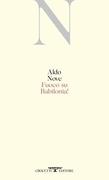 Fuoco su Babilonia! - Aldo Nove - Libro Crocetti 2021 | Libraccio.it