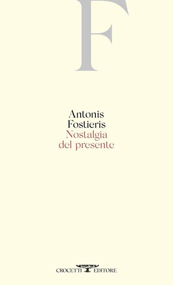 Nostalgia del presente - Antonis Fostieris - Libro Crocetti 2021 | Libraccio.it