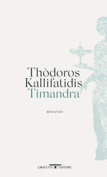 Timandra - Thòdoros Kallifatidis - Libro Crocetti 2021, Mediterranea | Libraccio.it