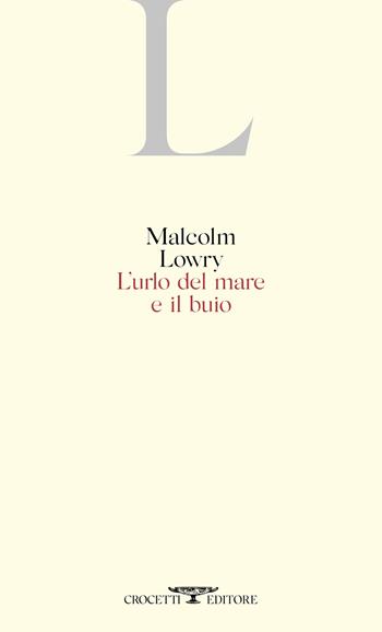 L' urlo del mare e il buio - Malcolm Lowry - Libro Crocetti 2021 | Libraccio.it