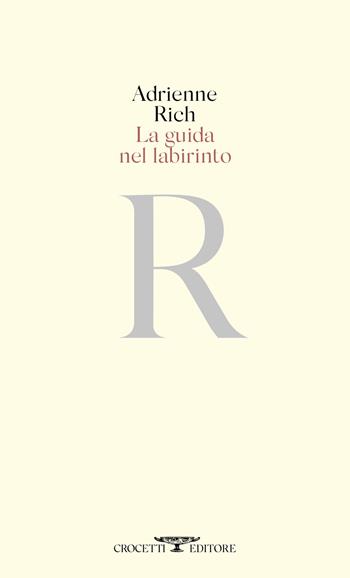 La guida nel labirinto - Adrienne Rich - Libro Crocetti 2021 | Libraccio.it