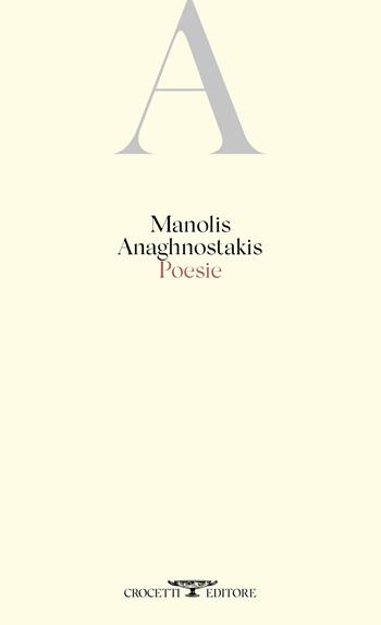 Poesie - Manolis Anaghnostakis - Libro Crocetti 2021 | Libraccio.it