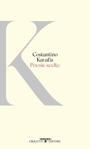 Poesie scelte - Konstantinos Kavafis - Libro Crocetti 2020 | Libraccio.it