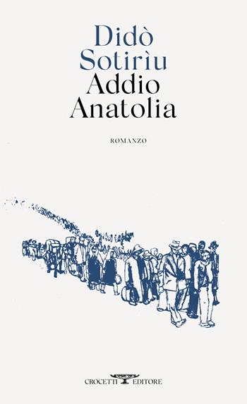 Addio Anatolia - Dido Sotiriu - Libro Crocetti 2022, Mediterranea | Libraccio.it