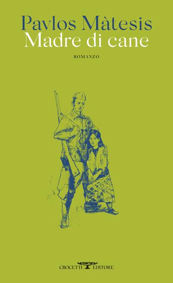 Madre di cane - Pavlos Màtesis - Libro Crocetti 2022 | Libraccio.it
