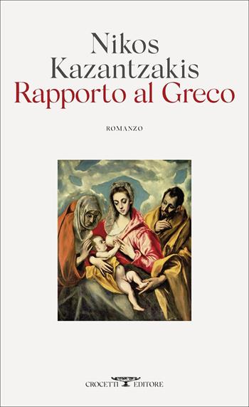 Rapporto al Greco - Nikos Kazantzakis - Libro Crocetti 2022, Mediterranea | Libraccio.it