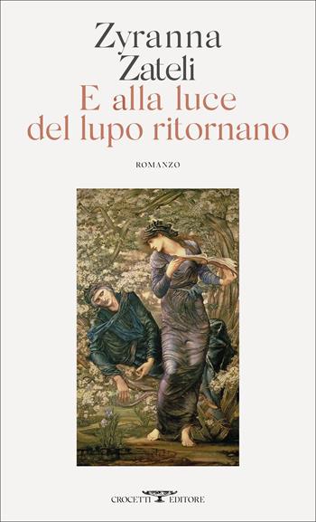 E alla luce del lupo ritornano - Zyranna Zateli - Libro Crocetti 2022, Mediterranea | Libraccio.it